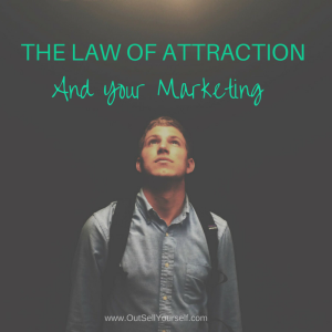 THE LAW OF ATTRACTION And Your Marketing